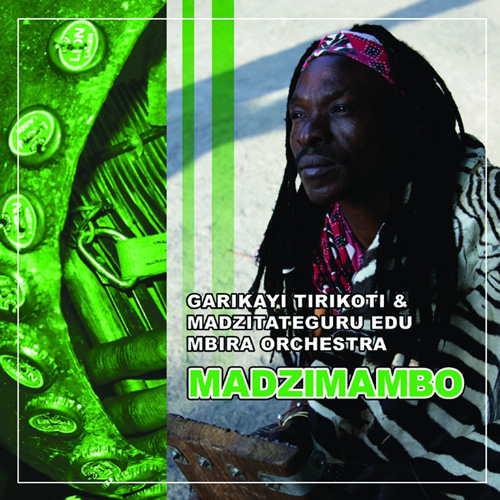 MADZIMAMBO (王たち) / ガリカイ・ティリコティ(Garikayi Tirikoti & Madzitateguru Edu Mbira Ochestra)